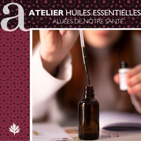 Atelier Huiles essentielles, alliées de notre santé